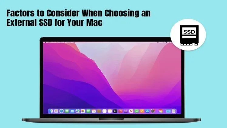 Factors to Consider When Choosing an External SSD for Your Mac Factors to Consider When Choosing an External SSD for Your Mac