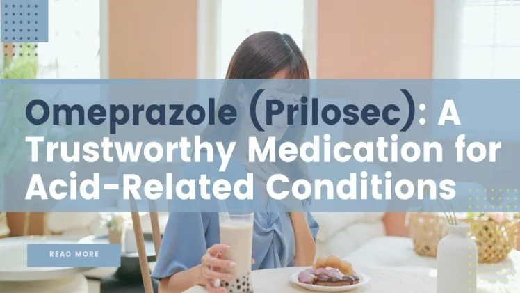 Omeprazole (Prilosec): A Trustworthy Medication for Acid-Related Conditions A Trustworthy Medication for Acid Related Conditions