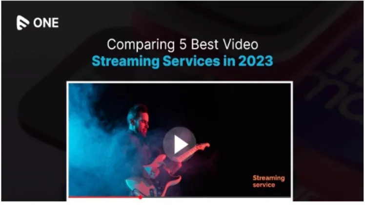 Comparing 5 Best Video Streaming Services in 2023 Comparing 5 Best Video Streaming Services in 2023