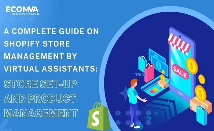 A Complete Guide On Shopify Store Management by Virtual Assistants: Store Set-up and Product Management A Complete Guide On Shopify Store Management by Virtual Assistants Store Set up and Product Management