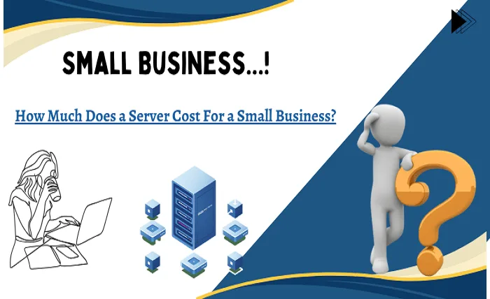 How Much Does a Server Cost For a Small Business? How Much Does a Server Cost For a Small Business