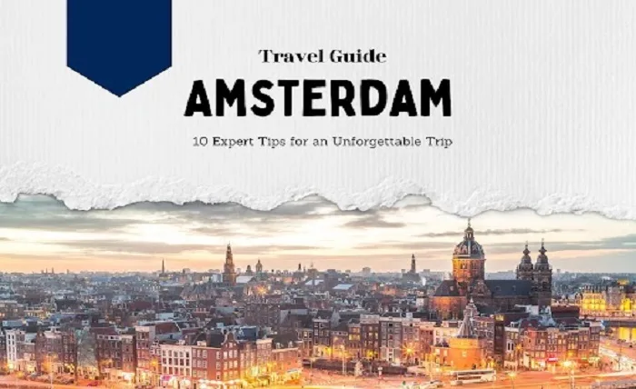 Amsterdam Travel Guide: 10 Expert Tips for an Unforgettable Trip Amsterdam Travel Guide