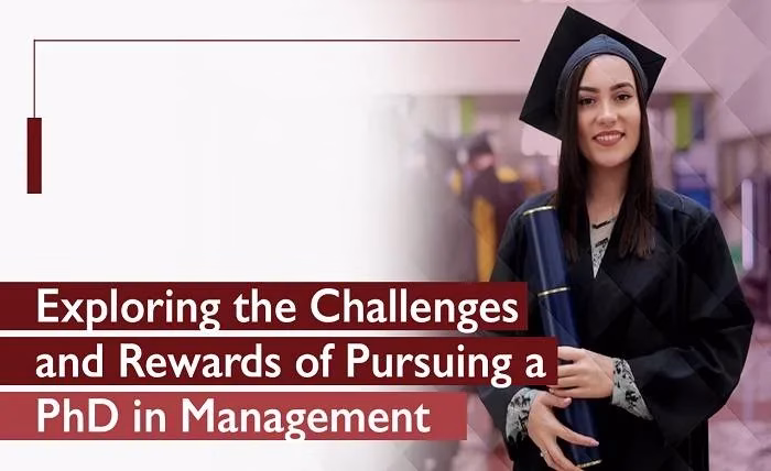 Exploring the Challenges and Rewards of Pursuing a PhD in Management Exploring the Challenges and Rewards of Pursuing a PhD in Management