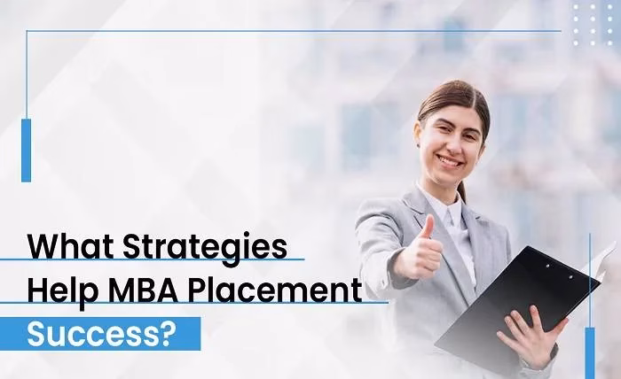 What Strategies Help MBA Placement Success? What Strategies Help MBA Placement Success